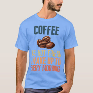 Camiseta Café el amigo caliente con el que me despierto tod