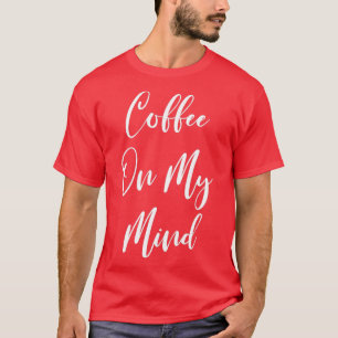 Camiseta Café En Mi Mente - Café - Café - Café T - Café