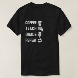 Camiseta Café, Enseñar, Calificar, Repetir