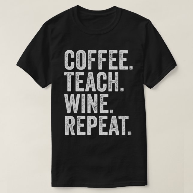 Camiseta Café. Enseñar. Vino. Repetir. (Diseño del anverso)