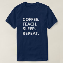 Camiseta Café. Enseñe. Sueño. Repetición