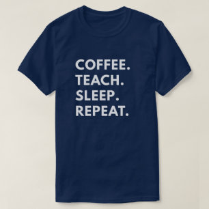 Camiseta Café. Enseñe. Sueño. Repetición