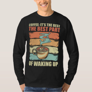 Camiseta Café Es La Mejor Parte De Despertarse Hombres Muje