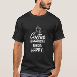 Camiseta Café femenino hace feliz a Linda diciendo nombre d