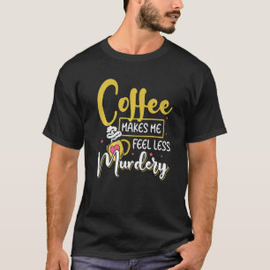Camiseta Café femenino me hace sentir menos asesino