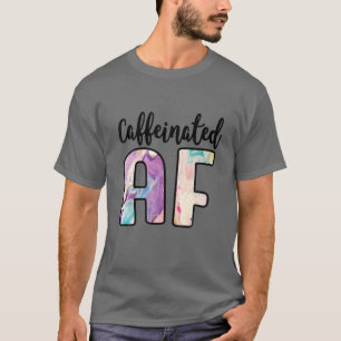 Camiseta Café Funny Cafeinated AF Lover Addict