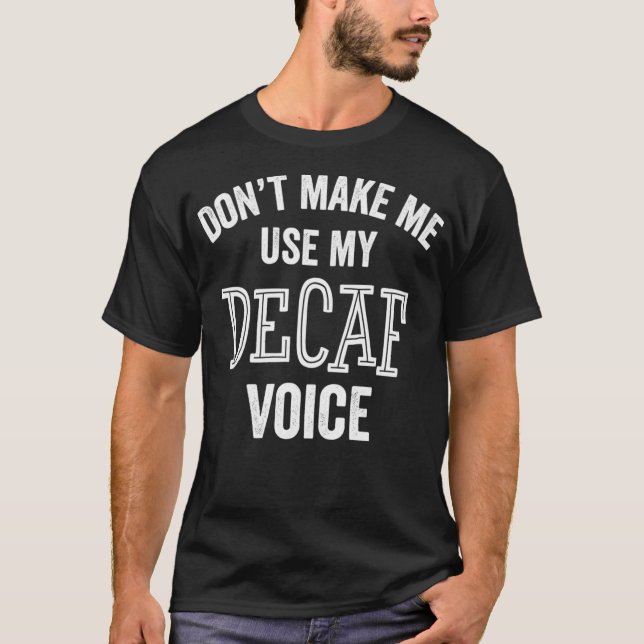 Camiseta Café Funny Decaf Café Tea Drink Caffeine Sarcasm (Anverso)