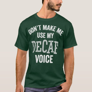 Camiseta Café Funny Decaf Café Tea Drink Caffeine Sarcasm
