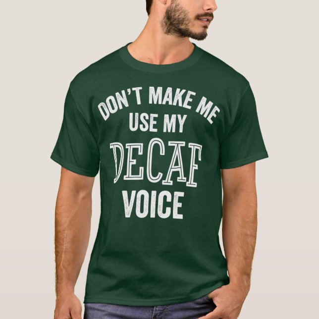 Camiseta Café Funny Decaf Café Tea Drink Caffeine Sarcasm (Anverso)
