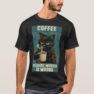 Camiseta Café gato negro porque el asesinato es un retrato 