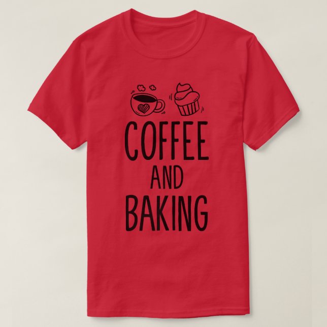 Camiseta Café Gracioso Y Baking Baker Coffee Drinker Bakin (Diseño del anverso)