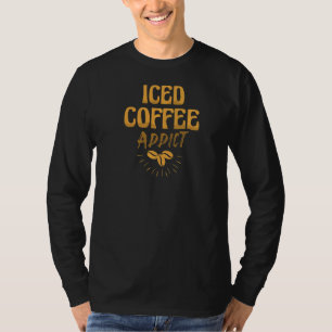 Camiseta Café helado Addict Caffeine Drinker Coffeeholic La