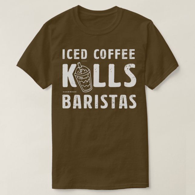 Camiseta Café Helado Mata A Los Baristas Idea De Un Café (Diseño del anverso)