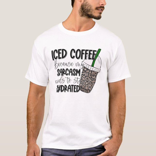 Camiseta Café Helado Porque Mi Sarcasmo Necesita Mantener E (Anverso)