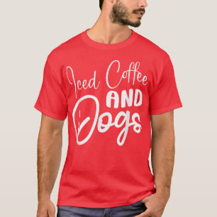 Camiseta Café Helado Y Perros Café Beber Cafeína Amor