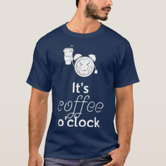 Camiseta Café Itx27s Ox27Clock Funny Coffee Gift B