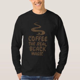 Camiseta café la verdadera magia negra divertidos adictos a