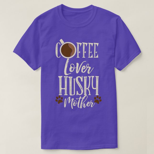 Camiseta Café Lover Husky Madre Siberian Husky Perro 1 (Diseño del anverso)