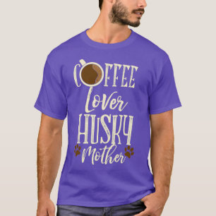 Camiseta Café Lover Husky Madre Siberian Husky Perro 1