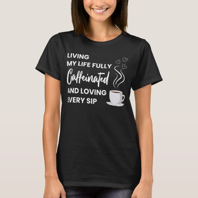 Camiseta Café Lover totalmente cafeinado | Cita divertida (Anverso)