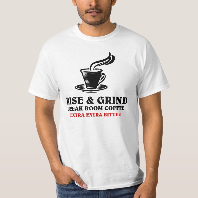 Camiseta Café más amargo para los trabajadores insatisfecho (Anverso)