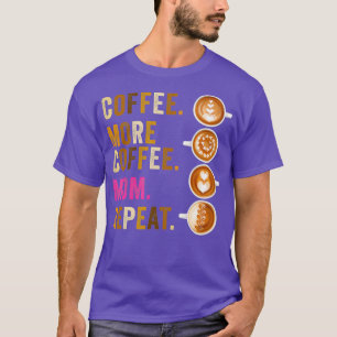 Camiseta Café Más Café Mamá Repite Una Madre Divertida