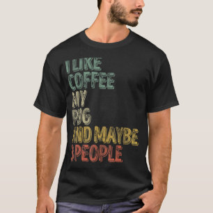 Camiseta Café Me Gusta Café Mi Pug Y Quizás 3 Personas 1