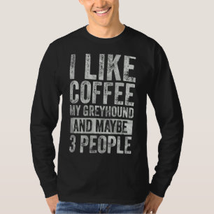Camiseta Café Me Gusta El Café Mi Greyhound Y Quizá 3 Peo
