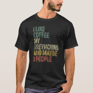 Camiseta Café Me Gusta El Café Mi Greyhound Y Quizá 3 Peo