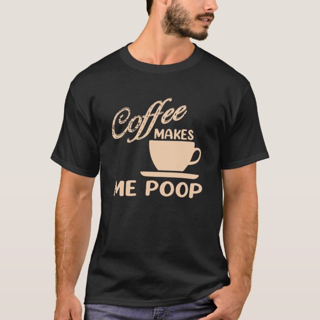 Camiseta Café Me Hace Poop Café Cafetería Cita Chiste (Anverso)