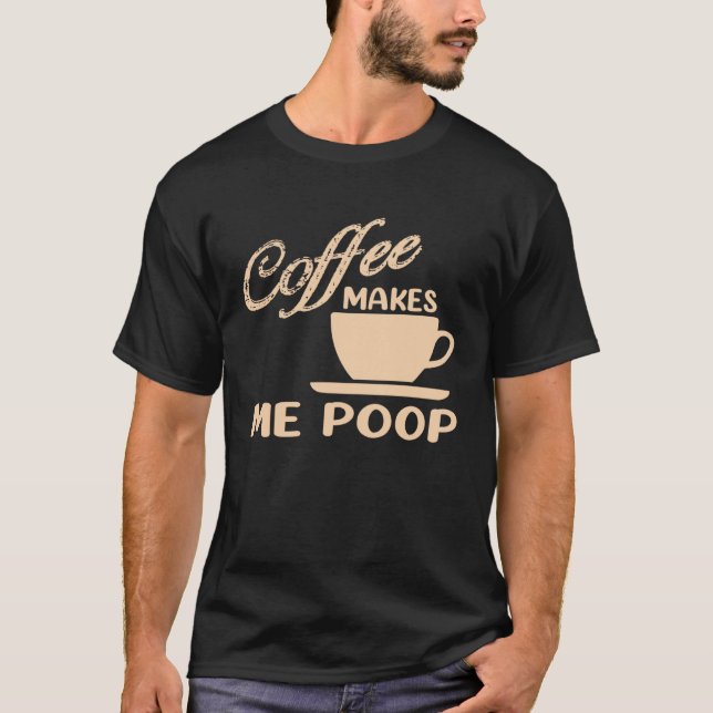 Camiseta Café Me Hace Poop Café Cafetería Cita Chiste (Anverso)