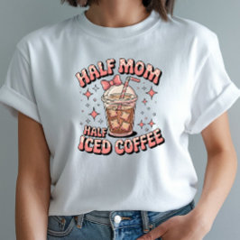 Camiseta Café medio helado de media mamá - Diseño divertido