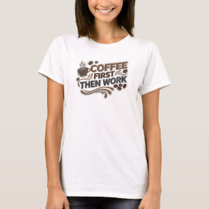 Camiseta CAFÉ MODERNO PRIMERO LUEGO TRABAJO Estampa de moda