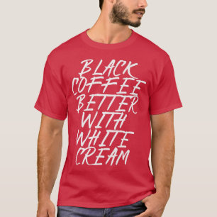 Camiseta café negro mejor con crema blanca
