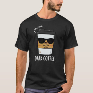 Camiseta Café oscuro Gracioso Bebida Pun Oscuro BG