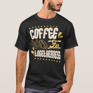 Camiseta Café para la unión Humor amante del grano de café