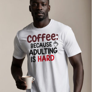 Camiseta Café: Porque Adultar es difícil