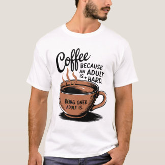 Camiseta Café: Porque Adultar es difícil.