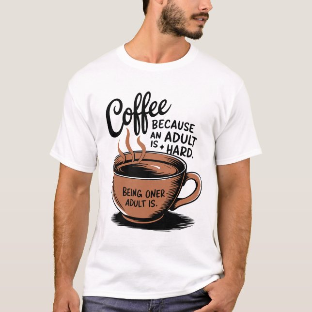 Camiseta Café: Porque Adultar es difícil. (Anverso)