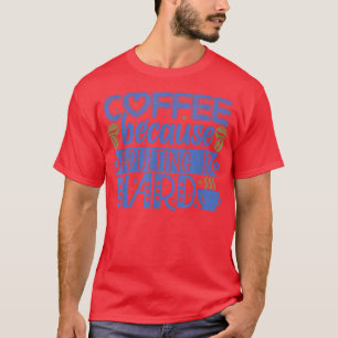 Camiseta Café porque el adulto es difícil