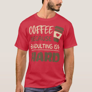 Camiseta Café porque el adulto es difícil 8