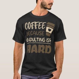 Camiseta Café porque el adulto es duro 5
