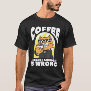 Camiseta Café Porque El Asesinato Es Un Amante Erróneo Del