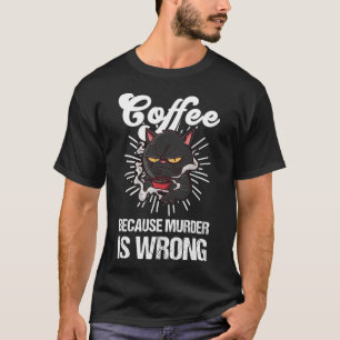 Camiseta Café Porque El Asesinato Es Un Café De Gato Negro 