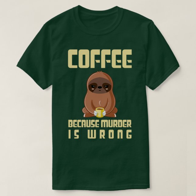 Camiseta Café porque el asesinato es un regalo perverso equ (Diseño del anverso)