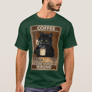 Camiseta Café Porque El Asesinato Es Una Bebida De Gato Ne
