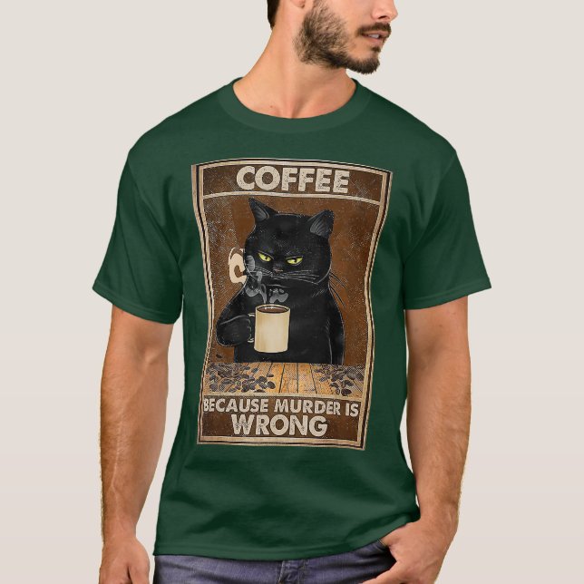 Camiseta Café Porque El Asesinato Es Una Bebida De Gato Neg (Anverso)