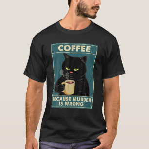 Camiseta Café Porque El Asesinato Es Una Bebida De Gato Neg