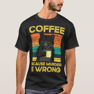 Camiseta Café Porque El Asesinato Es Una Graciosa Vina De G