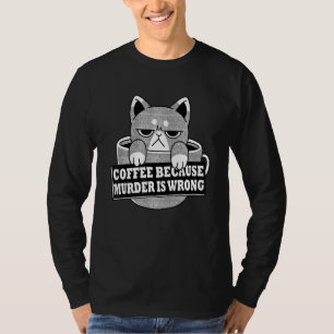 Camiseta Café Porque El Asesinato Está Mal, Es Gracioso Beb